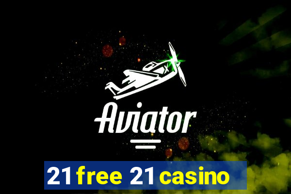 21 free 21 casino