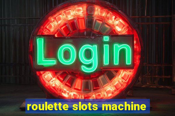 roulette slots machine