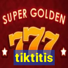 tiktitis