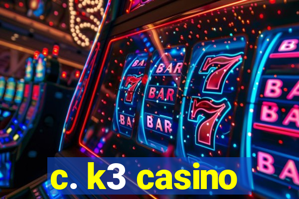 c. k3 casino