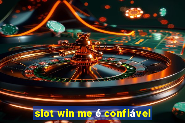 slot win me é confiável