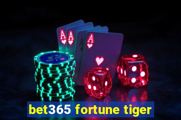 bet365 fortune tiger