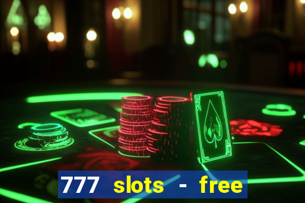 777 slots - free vegas slots