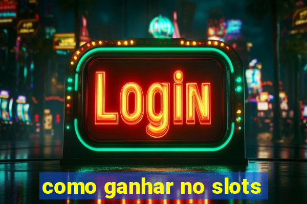 como ganhar no slots