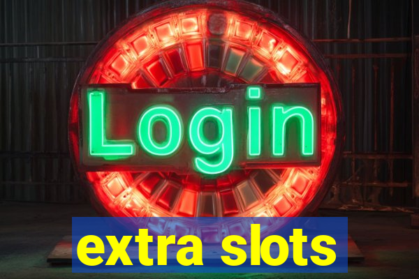 extra slots