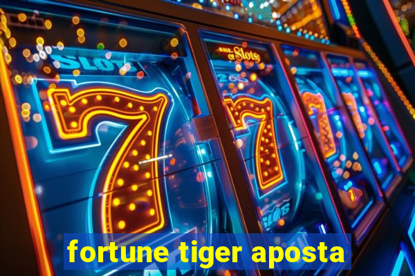 fortune tiger aposta