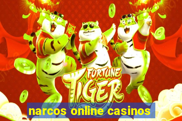 narcos online casinos