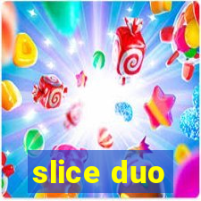 slice duo