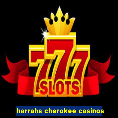 harrahs cherokee casinos