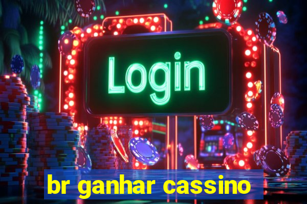 br ganhar cassino