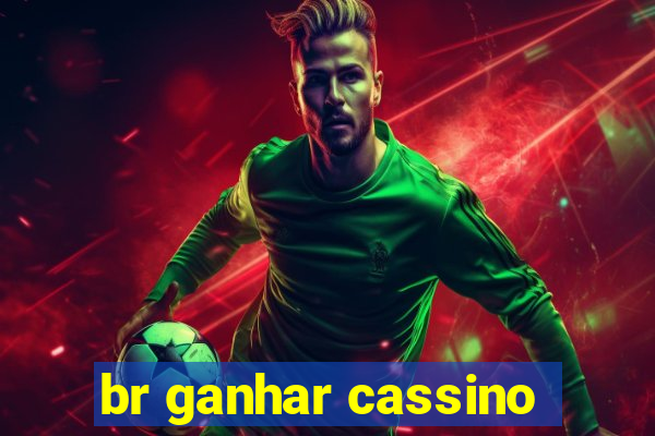 br ganhar cassino