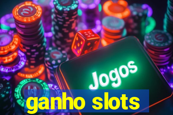 ganho slots