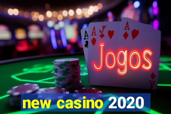 new casino 2020