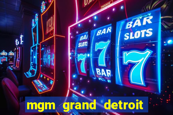 mgm grand detroit casino hotel