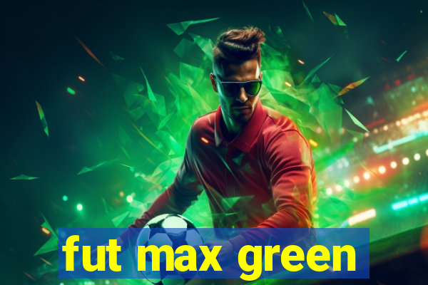 fut max green