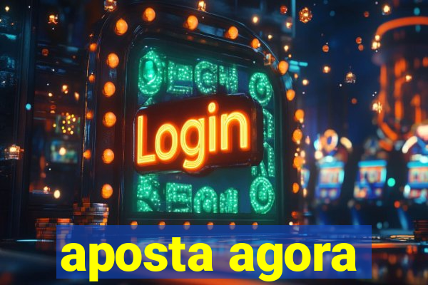 aposta agora