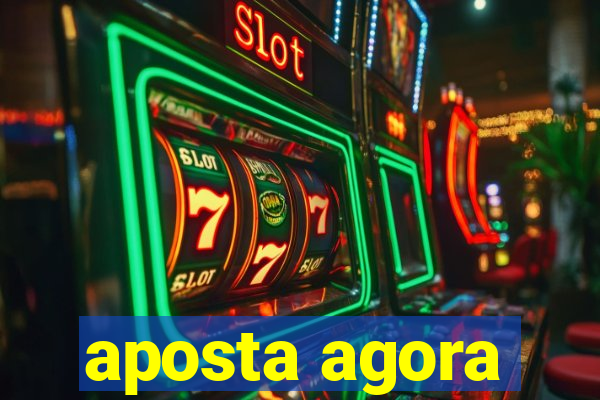 aposta agora