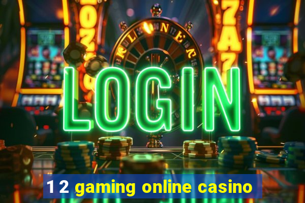 1 2 gaming online casino