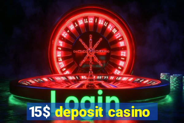 15$ deposit casino