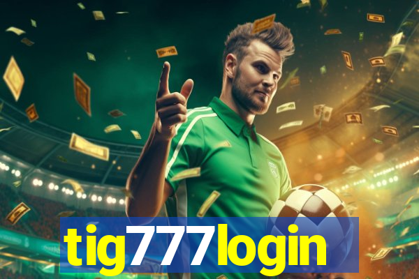 tig777login