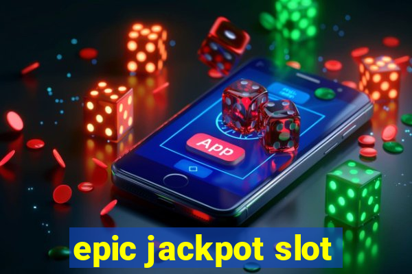 epic jackpot slot