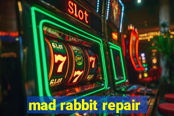 mad rabbit repair