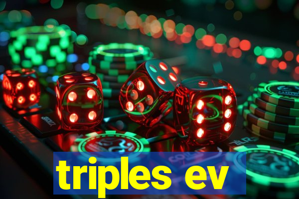 triples ev