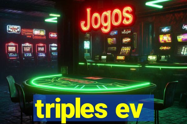 triples ev