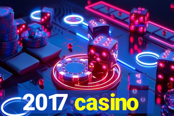 2017 casino