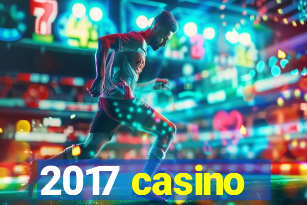 2017 casino