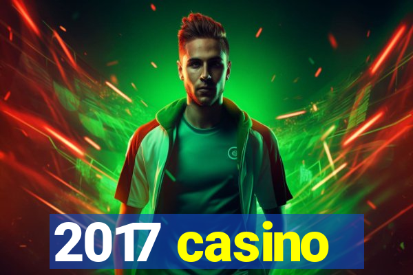 2017 casino