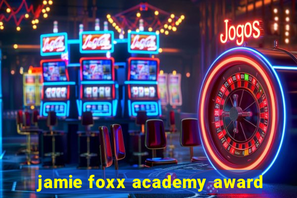 jamie foxx academy award