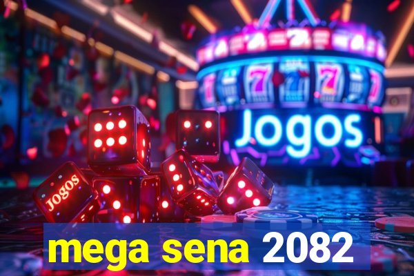 mega sena 2082