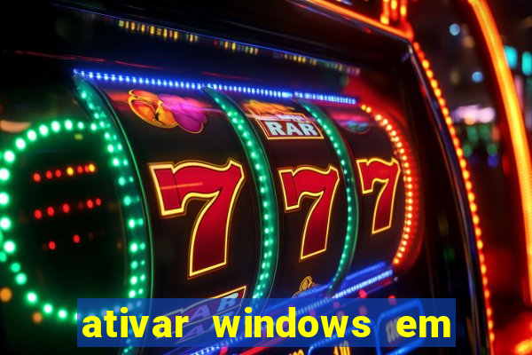 ativar windows em 30 segundos