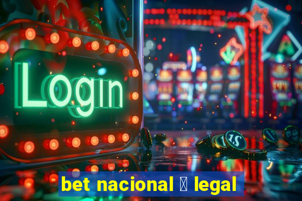 bet nacional 茅 legal