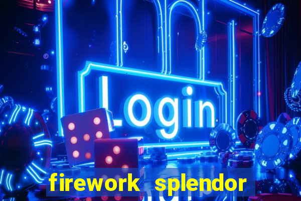 firework splendor new slot