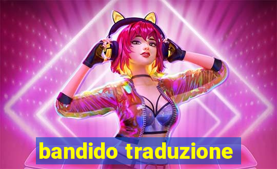 bandido traduzione