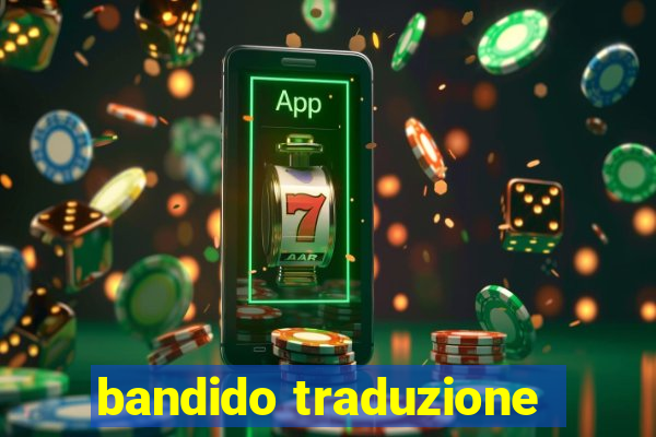 bandido traduzione