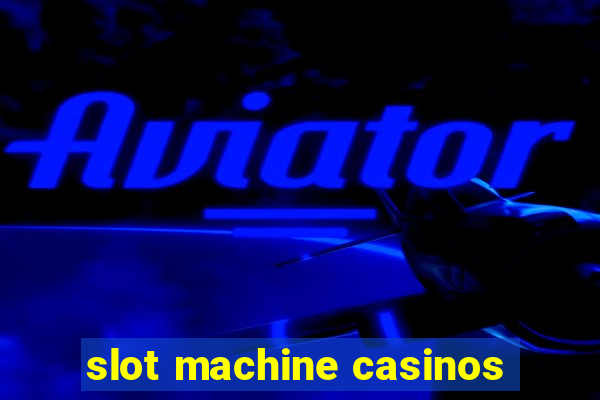 slot machine casinos