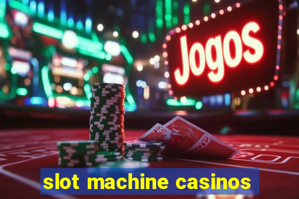 slot machine casinos