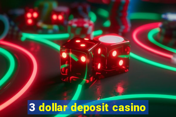 3 dollar deposit casino