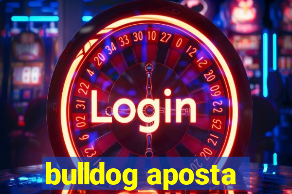 bulldog aposta