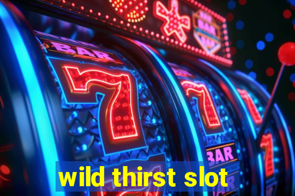 wild thirst slot