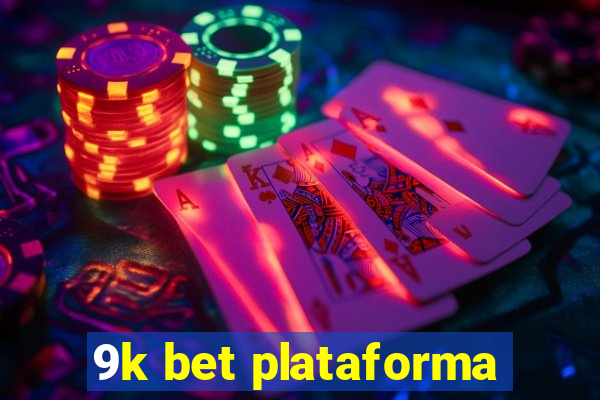 9k bet plataforma