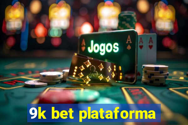 9k bet plataforma