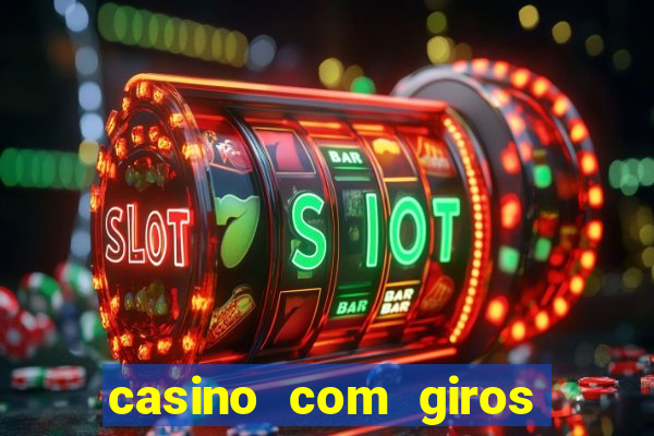 casino com giros gratis sem deposito