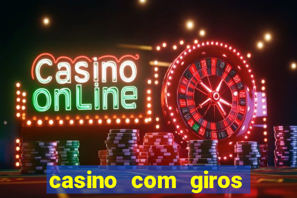 casino com giros gratis sem deposito