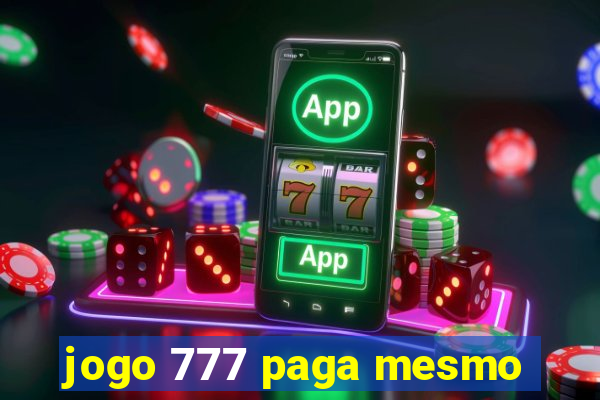 jogo 777 paga mesmo