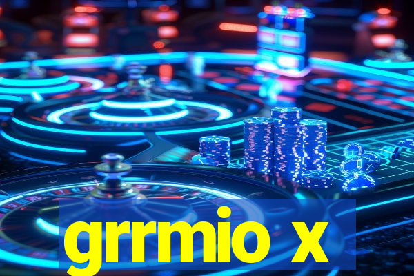 grrmio x