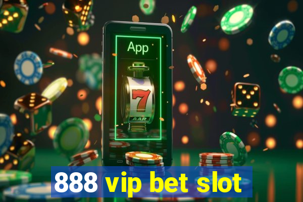 888 vip bet slot